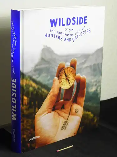 Klanten, Robert und Sven Ehmann (Herausgeber): Wildside : the enchanted life of hunters and gatherers -  LAGERRÄUMUNG. 