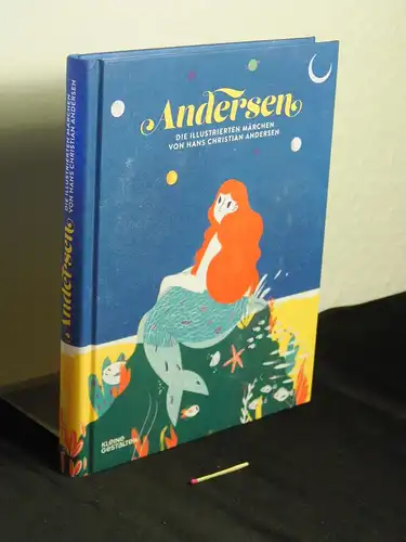 Andersen, Hans Christian: Andersen - die illustrierten Märchen von Hans Christian Andersen. 