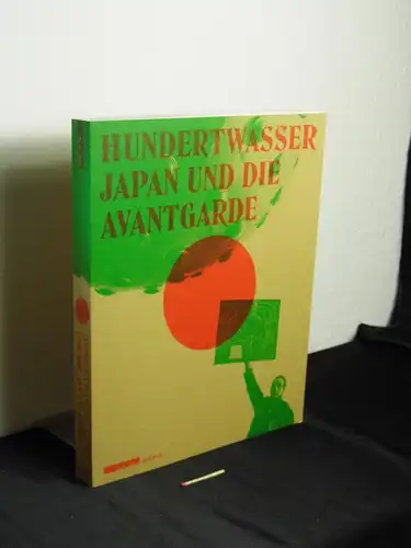 Husslein-Arco, Agnes sowie Harald Krejci und Axel Köhne (Herausgeber): Hundertwasser (Friedensreich) Japan und die Avantgarde -  LAGERRÄUMUNG. 