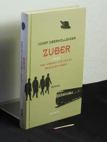 Oberhollenzer, Josef: Zuber oder was werden wir uns zu erzählen haben: Roman - aus der Reihe: TransferBibliothek - Band: CLIII. 