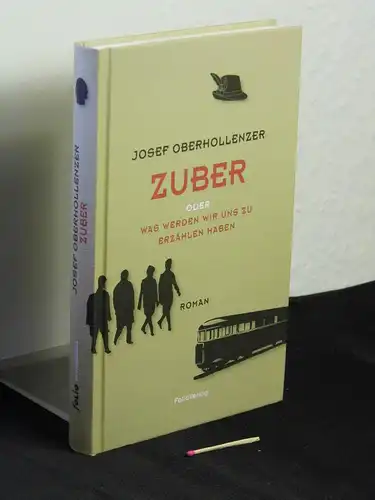 Oberhollenzer, Josef: Zuber oder was werden wir uns zu erzählen haben: Roman - aus der Reihe: TransferBibliothek - Band: CLIII LAGERRÄUMUNG. 
