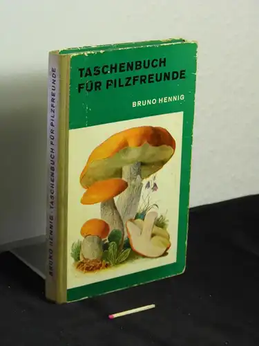 Hennig, Bruno: Taschenbuch für Pilzfreunde   Die wichtigsten und häufigsten Pilze mit farbigen Abbildungen von 125 Pilzarten, Kurzbeschreibungen von weiteren mehr als 100 weiteren.. 