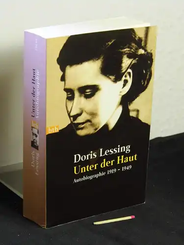 Lessing, Doris: Unter der Haut: Autobiographie ; 1919 - 1949 - aus der Reihe: btb - Band: 72045. 