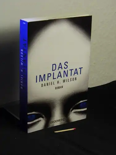 Wilson, Daniel H: Das Implantat: Roman. 