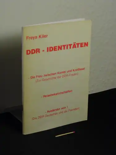 Klier, Freya: DDR-Identitäten - Die Frau zwischen Kombi und Kreißsaal (Zur Geschichte der DDR-Frauen) - Reisebekannschaften - Ausländer rein! (Die DDR-Deutschen und die Fremden). 