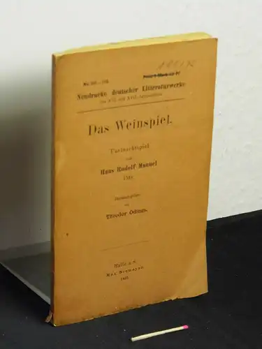 Manuel, Hans Rudolf: Das Weinspiel - Fastnachtspiel - 1548 - aus der Reihe: Neudrucke deutscher Literaturwerke des 16. und 17. Jahrhunderts - Band: 101/102. 