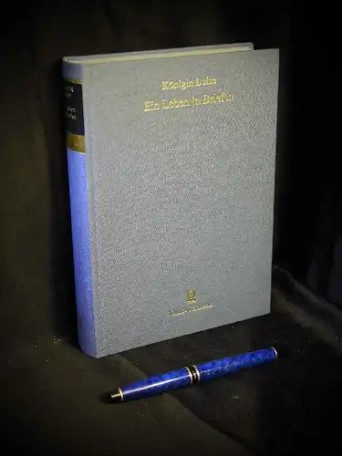 Königin Luise (von Preussen): Ein Leben in Briefen - aus der Reihe: Bewahrte Kultur -  LAGERRÄUMUNG. 