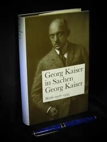 Kaiser, Georg: Georg Kaiser in Sachen Georg Kaiser - Briefe 1916-1933. 