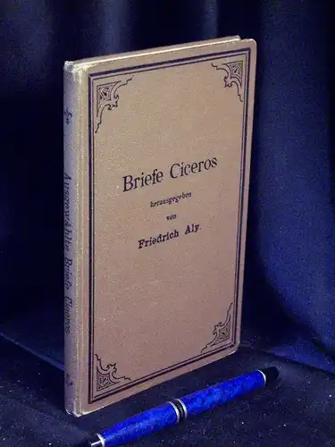 Aly, Friedrich (Herausgeber): Ausgewählte Briefe Ciceros und seiner Zeitgenossen - Zur Einführung in das Verständnis des Zeitalters Ciceros -  LAGERRÄUMUNG. 