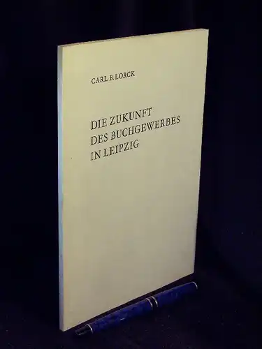 Lorck, Carl B: Die Zukunft des Buchgewerbes in Leipzig - aus der Reihe: Neujahrsgabe der Deutschen Bücherei - Band: 1978 LAGERRÄUMUNG. 