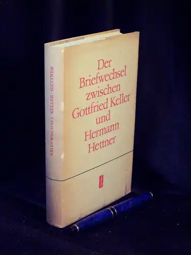 Keller, Gottfried sowie Hermann Hettner: Der Briefwechsel zwischen Gottfried Keller und Hermann Hettner. 