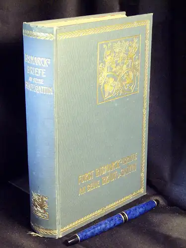 Bismarck, Herbert Fürst (Herausgeber): Fürst Bismarcks Briefe an seine Braut und Gattin -  LAGERRÄUMUNG. 
