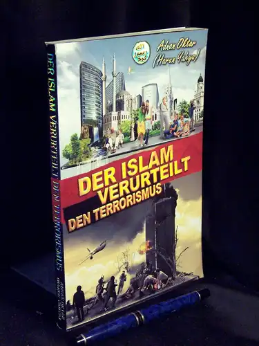 Oktar, Adnan (Harun Yahya): Der Islam verurteilt den Terrorismus. 