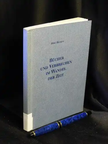 Becken, Jörg: Bücher und Verbrechen im Wandel der Zeit - dieses Buch wurde für die Freunde der Checkpoint Systems Deutschland GmbH hergestellt. 