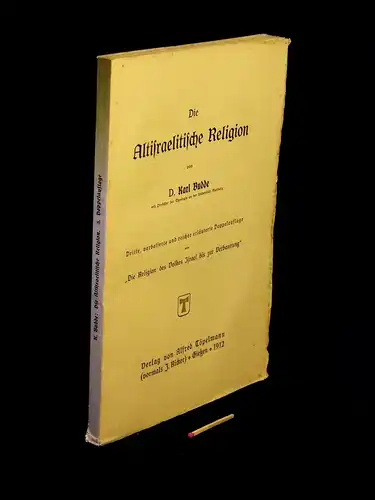 Budde, Karl: Die Altisraelitische Religion - Die Religion des Volkes Israel bis zur Verbannung. 