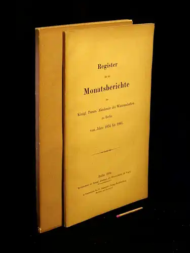 Königlich Preussische Akademie der Wissenschaften zu Berlin: Register für die Monatsberichte der Königl. Preuss. Akademie der Wissenschaften zu Berlin vom Jahre 1859 bis 1873 + vom Jahre 1874 bis 1881 (2 Broschüren). 