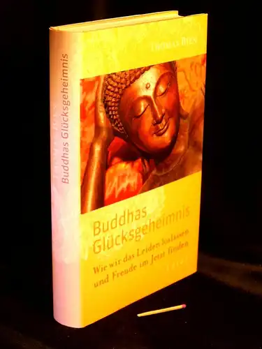 Bien, Thomas: Buddhas Glücksgeheimnis - Wie wir das Leiden loslassen und Freude im Jetzt finden. 