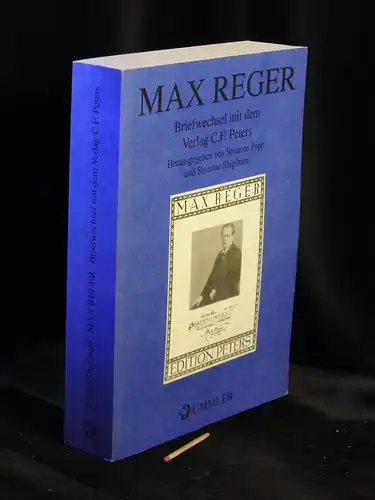 Popp, Susanne und Susanne Shigihara (Herausgeber): Max Reger; Briefwechsel mit dem Verlag C.F. Peters - aus der Reihe: Veröffentlichungen des Max-Reger-Instituts, Elsa- Reger-Stiftung Bonn - Band: 13. 