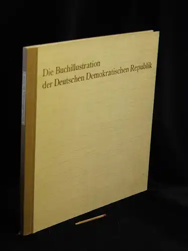 Schwanecke, Erich (Text): Die Buchillustration der Deutschen Demokratischen Republik. 