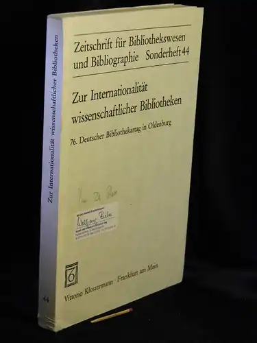 Haase, York A. und Alexandra Habermann (Herausgeber): Zur Internationalität wissenschaftlicher Bibliotheken - 76. Deutscher Bibliothekartag in Oldenburg 1986 - aus der Reihe: Zeitschrift für Bibliothekswesen und Bibliographie - Band: Sonderheft 44. 