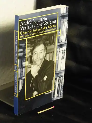 Schiffrin, Andre: Verlage ohne Verleger. Über die Zukunft der Bücher. 