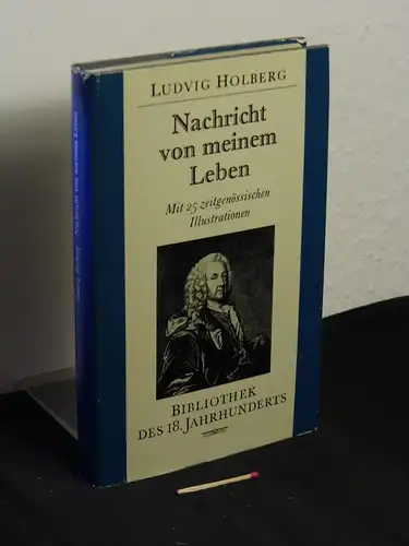 Holberg, Ludvig: Nachricht von meinem Leben in drei Briefen an einen vornehmen Herrn - aus der Reihe: Bibliothek des 18. Jahrhunderts. 