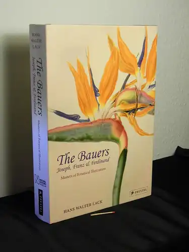 Lack, Hans Walter: The Bauers - Joseph, Franz & Ferdinand - masters of botanical illustration - an illustrated biography. 