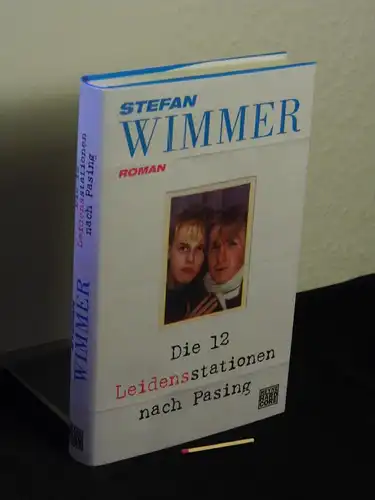Wimmer, Stefan [Verfasser]: Die 12 Leidensstationen nach Pasing : Roman. 