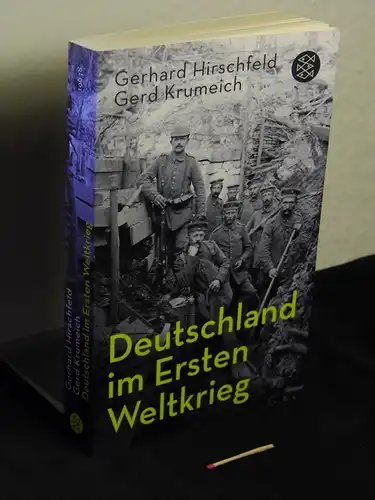 Hirschfeld, Gerhard [Verfasser] ; Krumeich, Gerd [Verfasser]: Deutschland im Ersten Weltkrieg - unter Mitarbeit von Irina Renz - aus der Reihe: Fischer Taschenbuch - Band: 19638. 