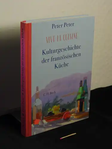 Peter, Peter [Verfasser]: Vive la cuisine! : Kulturgeschichte der französischen Küche -  LAGERRÄUMUNG. 
