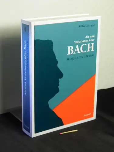 Cantagrel, Gilles [Verfasser]: Air und Variationen über Bach : Mensch und Werk - Originaltitel: Le moulin et la rivière. 