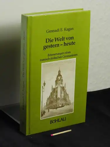 Kagan, Gennadij E. [Verfasser]: Die Welt von gestern - heute : Erinnerungen eines russisch-jüdischen Germanisten - aus der Reihe: Damit es nicht verlorengeht ... - Band: 32. 