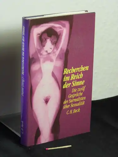 Pierre, José [Herausgeber]: Recherchen im Reich der Sinne : die zwölf Gespräche der Surrealisten über Sexualität 1928 - 1932 - Originaltitel: Recherches sur la sexualité . 