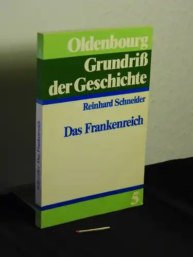 Schneider, Reinhard [Verfasser]: Das Frankenreich - aus der Reihe: Oldenbourg-Grundriss der Geschichte - Band: 5 LAGERRÄUMUNG. 