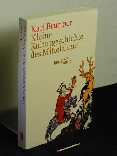 Brunner, Karl [Verfasser]: Kleine Kulturgeschichte des Mittelalters - aus der Reihe: bsr Beck'sche Reihe - Band: 6058 LAGERRÄUMUNG. 