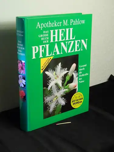 Pahlow, Mannfried: Das große Buch der Heilpflanzen - Gesund durch die Heilkräfte der Natur. 