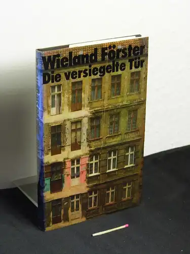 Förster, Wieland: Die versiegelte Tür - Prosa -  LAGERRÄUMUNG. 