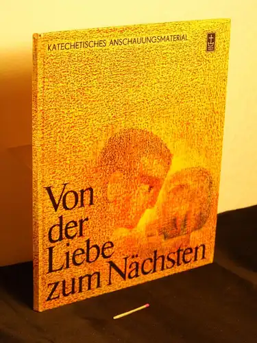 Sänger, Ilsemarie (Begleittext): Von der Liebe zum Nächsten - Lukas 10,25-37 - Katechetisches Anschauungsmaterial - Text nach: 'Das Wort läuft' Evangelische Verlagsanstalt 1970 -  LAGERRÄUMUNG. 