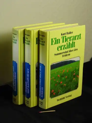 Haller, Kurt: (Werke) Ein Tierazt erzählt Sommerwind über den Feldern + Heuduft und Kartoffelfeuer + Stoppelfelder und Herbstzeitlose (3 Bücher). 