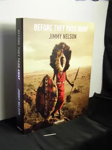 Nelson, Jimmy (Verfasser): Before they pass away. 