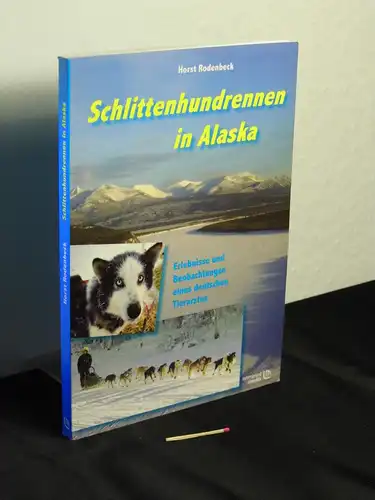 Rodenbeck, Horst: Schlittenhundrennen in Alaska : Erlebnisse und Beobachtungen eines deutschen Tierarztes -  LAGERRÄUMUNG. 