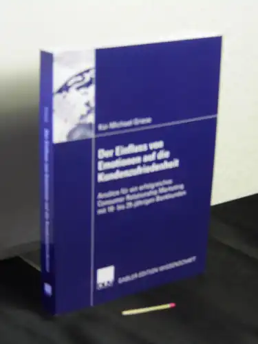 Griese, Kai-Michael: Der Einfluss von Emotionen auf die Kundenzufriedenheit : Ansätze für ein erfolgreiches Consumer Relationship Marketing mit 18- bis 25-jährigen Bankkunden. 