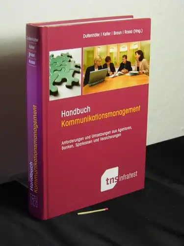 Duttenhöfer, Stephan sowie Bernhard Keller, Uwe Braun und Henning Rossa (Herausgeber): Handbuch Kommunikationsmanagement : Anforderungen und Umsetzungen aus Agenturen, Banken, Sparkassen und Versicherungen. 