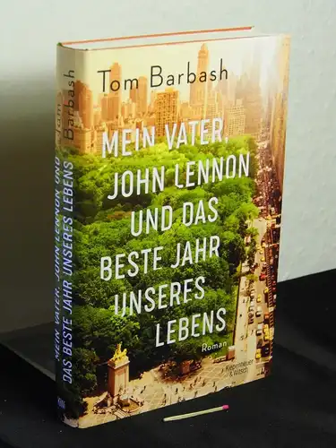 Barbash, Tom: Mein Vater, John Lennon und das beste Jahr unseres Lebens: Roman. 