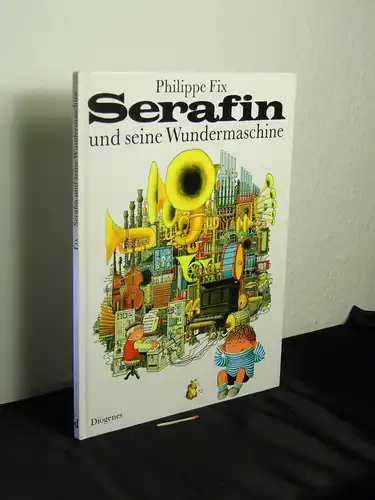 Fix, Philippe: Serafin und seine Wundermaschine - Originaltitel: Le merveilleux chef-d'oeuvre de Séraphin  -  LAGERRÄUMUNG. 