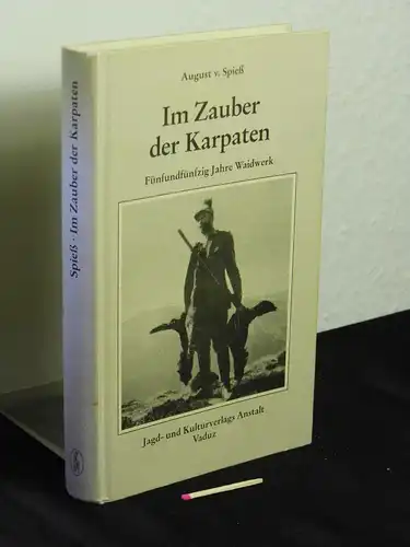 Spieß, August von: Im Zauber der Karpathen (Karpaten) - Fünfundfünfzig Jahre Weidwerk -  LAGERRÄUMUNG. 