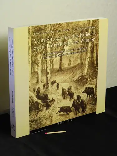 Gergely, Thomas und Gabriele sowie Hermann Prossinagg: Vom Saugarten des Kaisers zum Tiergarten der Wiener - Die Geschichte des Lainzer Tiergartens – entdeckt in einem vergessenen Archiv. 