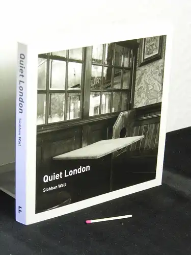 Siobhan Wall: Quiet London -  LAGERRÄUMUNG. 