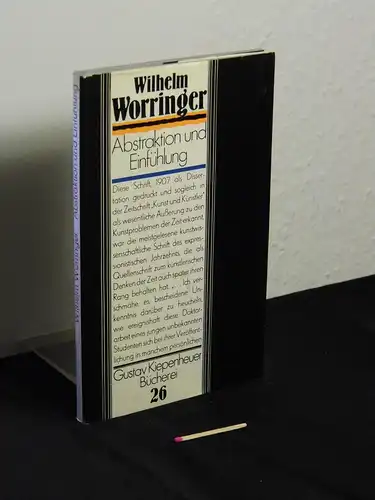 Worringer, Wilhelm: Abstraktion und Einfühlung - Ein Beitrag zur Stilpsychologie - aus der Reihe: Gustav Kiepenheuer Bücherei - Band: 26. 