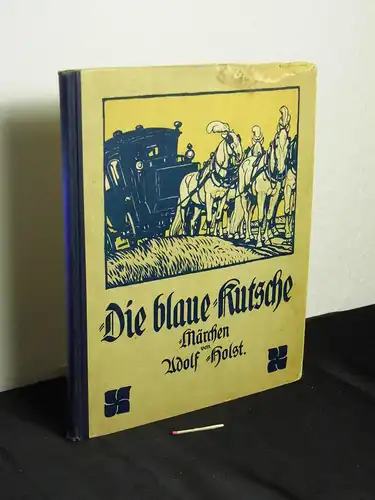 Holst, Adolf: Die blaue Kutsche - Märchen -  LAGERRÄUMUNG. 